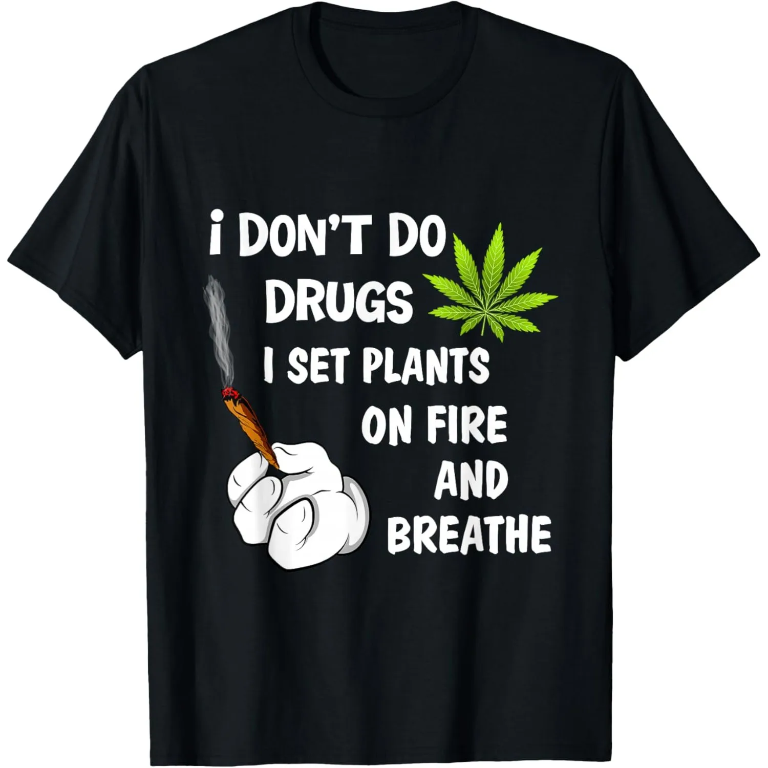 I Don't Do Drugs I Set Plants On Fire Funny Weed Graphic Tee Shirt for Men
I Don't Do Drugs I Set Plants On Fire Funny Weed Graphic Tee Shirt for Men