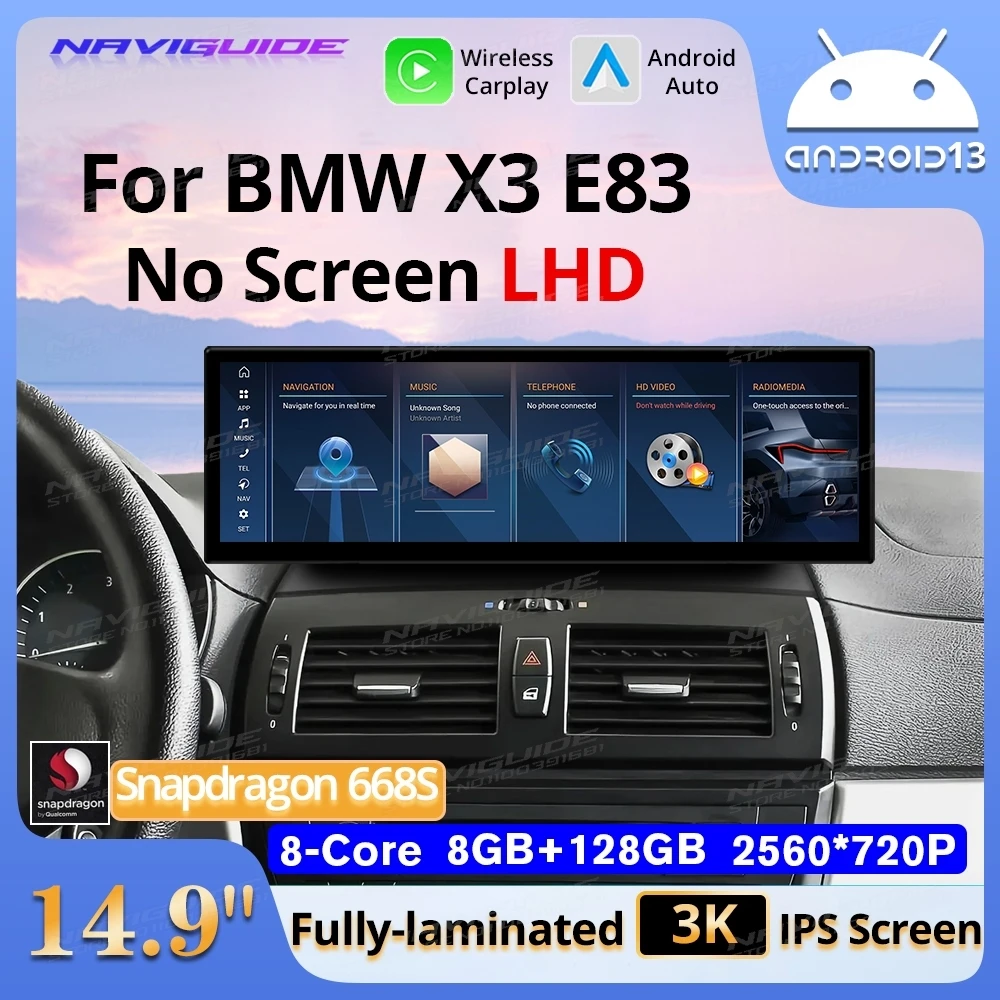 NAVIGUIDE 14.9'' Android13 For BMW X3 E83 NO Screen LHD 2005-2008 Wireless CarPlay Auto Car Multimedia Player GPS Navi 4G WIFI
NAVIGUIDE 14.9'' Android13 For BMW X3 E83 NO Screen LHD 2005-2008 Wireless CarPlay Auto Car Multimedia Player GPS Navi 4G WIFI