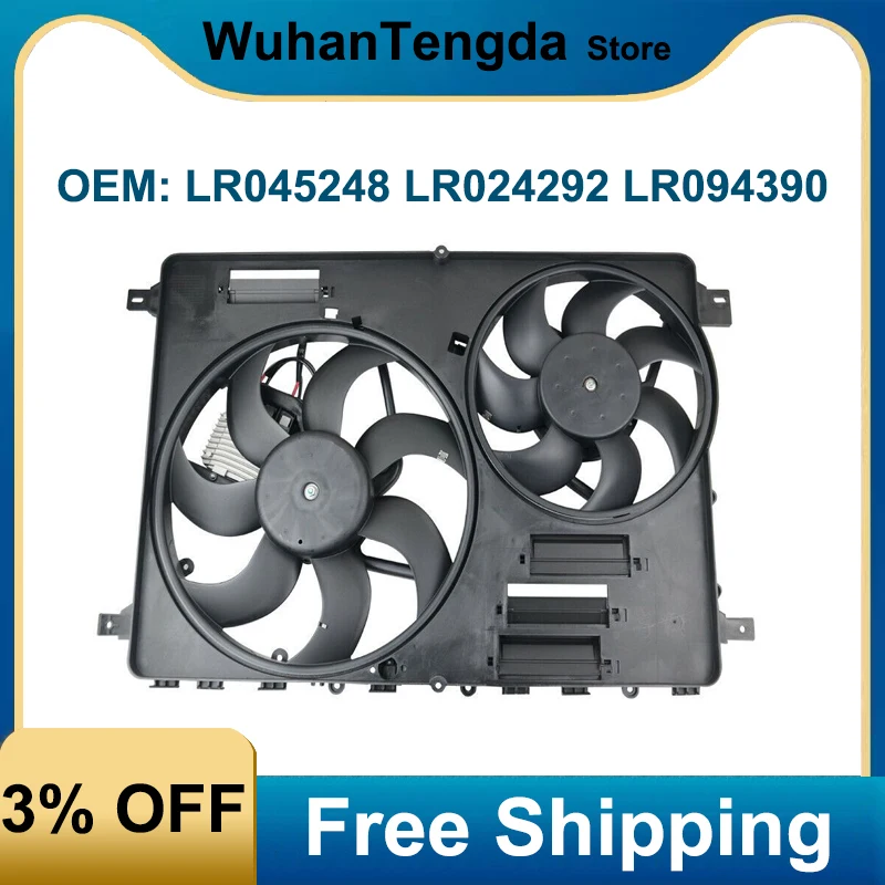 LR045248 LR024292 LR094390 Radiator Cooling Fan Assembly for Land Rover Discovery Sport LR2 12-17
LR045248 LR024292 LR094390 Radiator Cooling Fan Assembly for Land Rover Discovery Sport LR2 12-17
