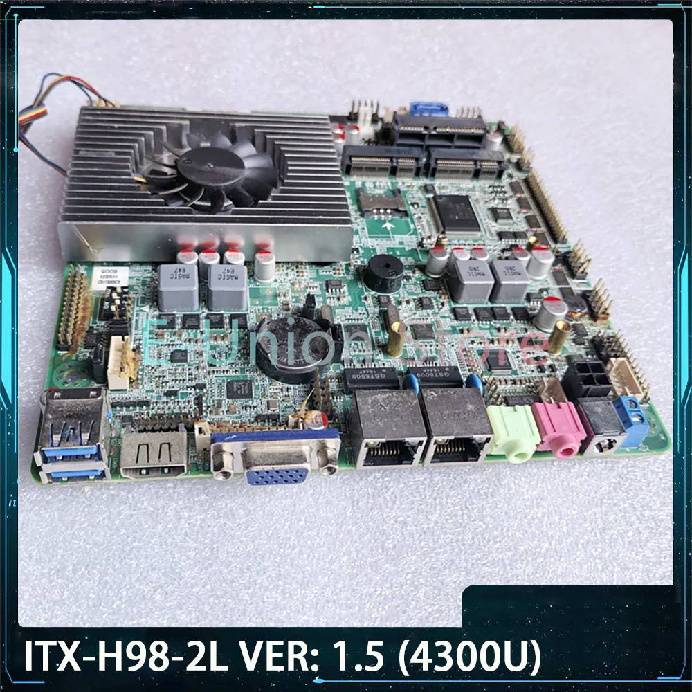 ITX-H98-2L VER: 1.5 (4300U) Integrated CPU Dual Gigabit Ethernet Port All-in-one Motherboard
ITX-H98-2L VER: 1.5 (4300U) Integrated CPU Dual Gigabit Ethernet Port All-in-one Motherboard