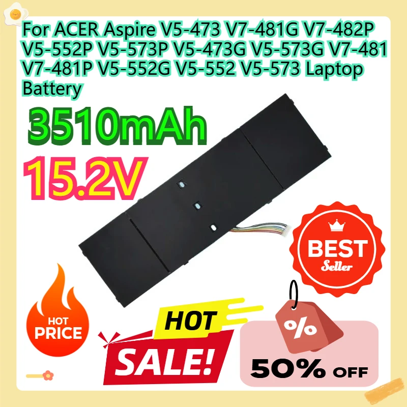 For ACER Aspire V5-473 V7-481G V7-482P V5-552P V5-573P V5-473G V5-573G V7-481 V7-481P V5-552G V5-552 V5-573 Laptop Battery
For ACER Aspire V5-473 V7-481G V7-482P V5-552P V5-573P V5-473G V5-573G V7-481 V7-481P V5-552G V5-552 V5-573 Laptop Battery