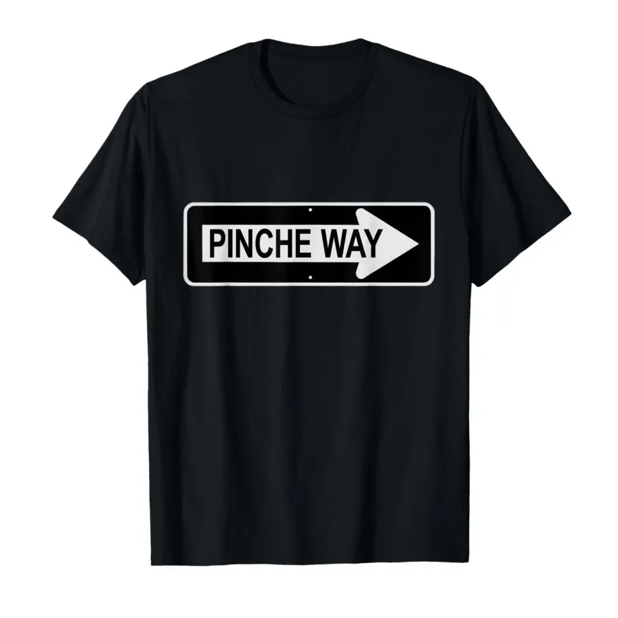 Pinche Way Funny Latino Street Sign T-shirt For Men Women 100% Cotton T Shirts Short Sleeve Tops 0403-2
Pinche Way Funny Latino Street Sign T-shirt For Men Women 100% Cotton T Shirts Short Sleeve Tops 0403-2