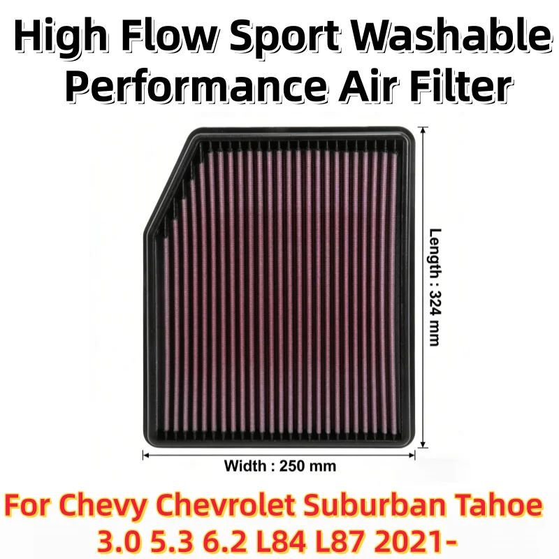 For Chevy Chevrolet Suburban Tahoe 3.0 5.3 6.2 L84 L87 2021- High Flow Sport Washable Performance Air Filter 33-5083 84121217
For Chevy Chevrolet Suburban Tahoe 3.0 5.3 6.2 L84 L87 2021- High Flow Sport Washable Performance Air Filter 33-5083 84121217