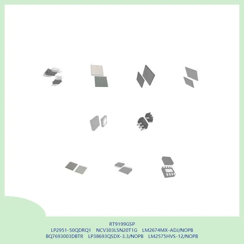 RT9199GSP LP2951-50QDRQ1 NCV303LSN20T1G LM2674MX-ADJ/NOPB BQ7693003DBTR LP38693QSDX-3.3/NOPB LM2575HVS-12/NOPB
RT9199GSP LP2951-50QDRQ1 NCV303LSN20T1G LM2674MX-ADJ/NOPB BQ7693003DBTR LP38693QSDX-3.3/NOPB LM2575HVS-12/NOPB
