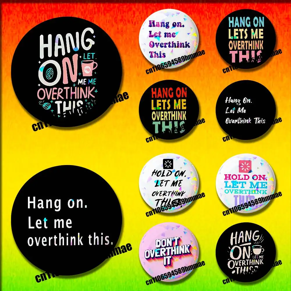 For Hang on Let me overthink this Emblem Round Pins Insignia Badge Cover Brooch Button Hats Decoration 32mm
For Hang on Let me overthink this Emblem Round Pins Insignia Badge Cover Brooch Button Hats Decoration 32mm
