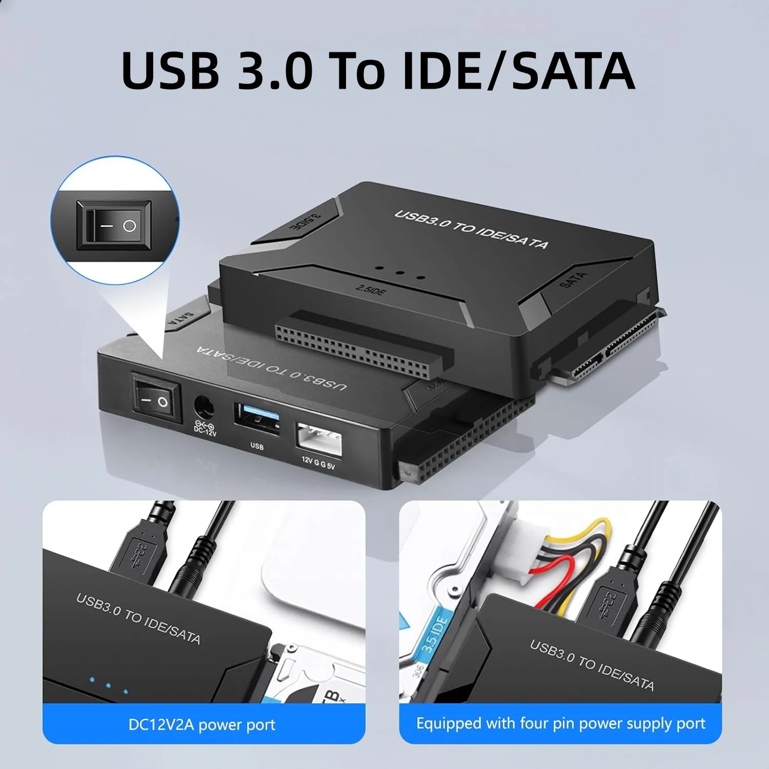 USB 3.0 to IDE/SATA Converter Adapter with Power Switch for 2.5"/3.5" SATA/IDE/SSD Hard Drive Disks With 12V 2A Power Adapter
USB 3.0 to IDE/SATA Converter Adapter with Power Switch for 2.5"/3.5" SATA/IDE/SSD Hard Drive Disks With 12V 2A Power Adapter