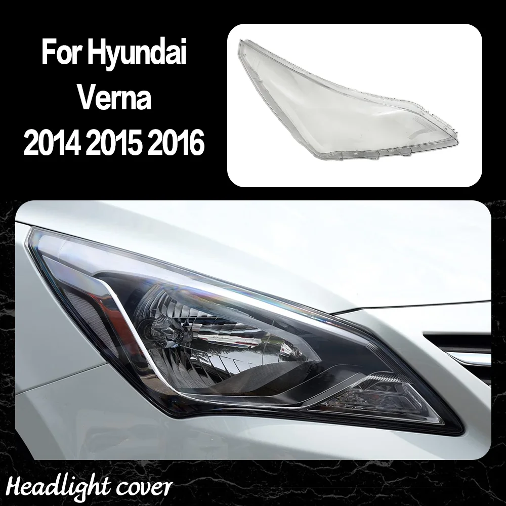 For Hyundai Verna 2014 2015 2016 Halogen Headlight Cover Transparent Lampshade Headlamp Shell Replace Original Lens Plexiglass
For Hyundai Verna 2014 2015 2016 Halogen Headlight Cover Transparent Lampshade Headlamp Shell Replace Original Lens Plexiglass