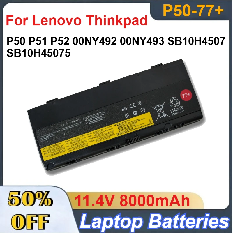 P50-77+ 11.4V 8000mAh Li-ion Battery Pack for Lenovo Thinkpad P50 P51 P52 00NY492 00NY493 SB10H4507 SB10H45075 Laptop Batteries
P50-77+ 11.4V 8000mAh Li-ion Battery Pack for Lenovo Thinkpad P50 P51 P52 00NY492 00NY493 SB10H4507 SB10H45075 Laptop Batteries