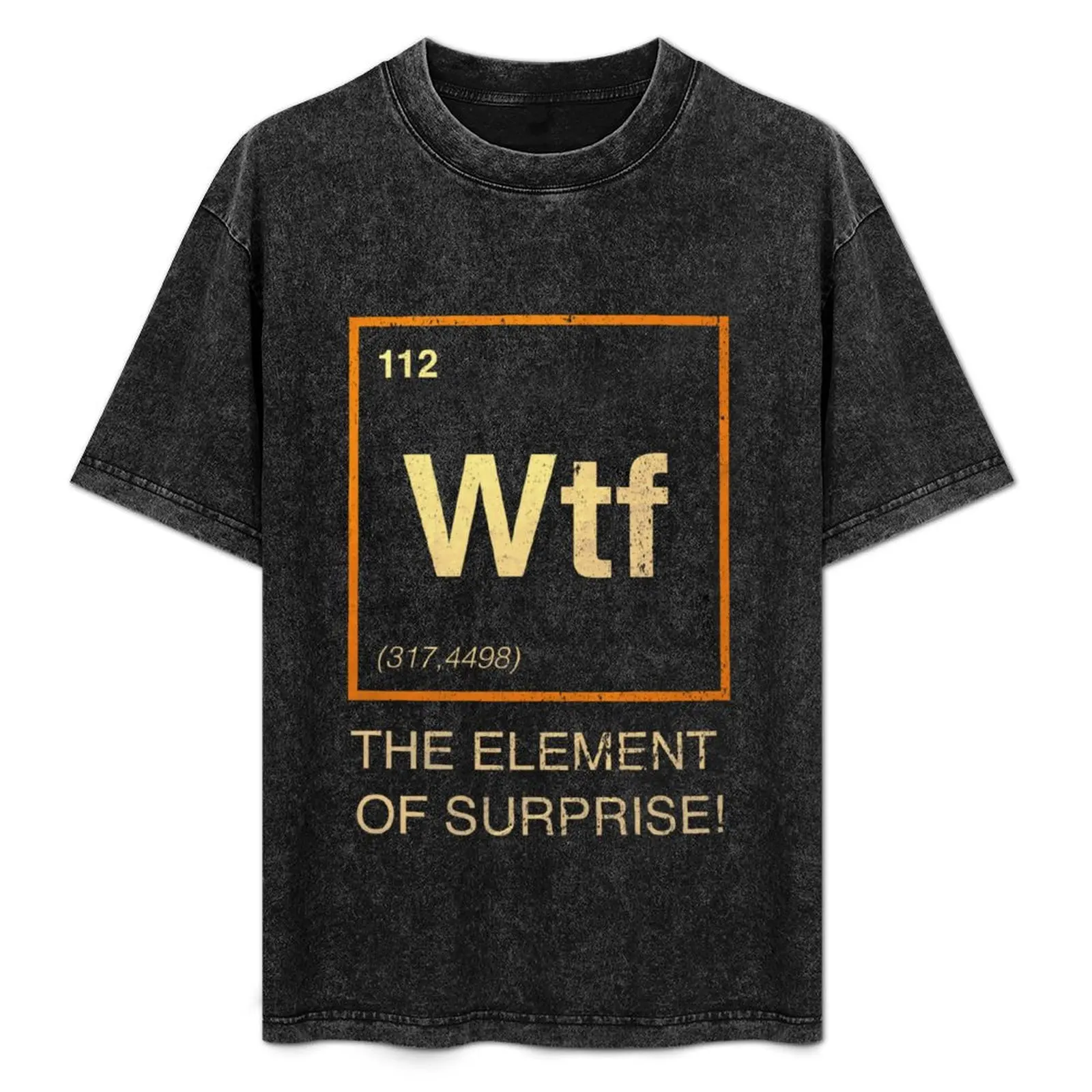 Wtf The Element Of Surprise T-Shirt shirts graphic Clothing anime mens graphic t-shirts big and tall
Wtf The Element Of Surprise T-Shirt shirts graphic Clothing anime mens graphic t-shirts big and tall