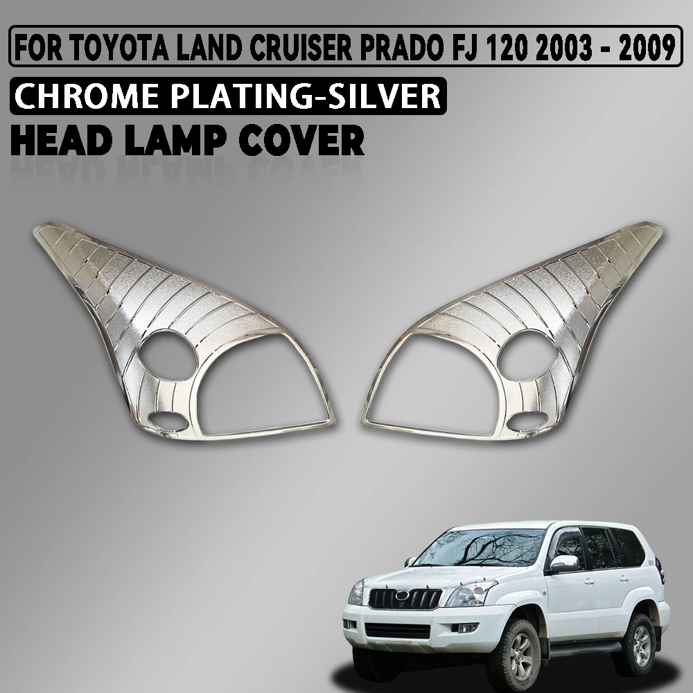 Abs Chrome Plated Silver Car Head Lamp Cover For Toyota Land Cruiser Prado Fj 120 2003 - 2009 Car Accessories Exterior Decorate
Abs Chrome Plated Silver Car Head Lamp Cover For Toyota Land Cruiser Prado Fj 120 2003 - 2009 Car Accessories Exterior Decorate