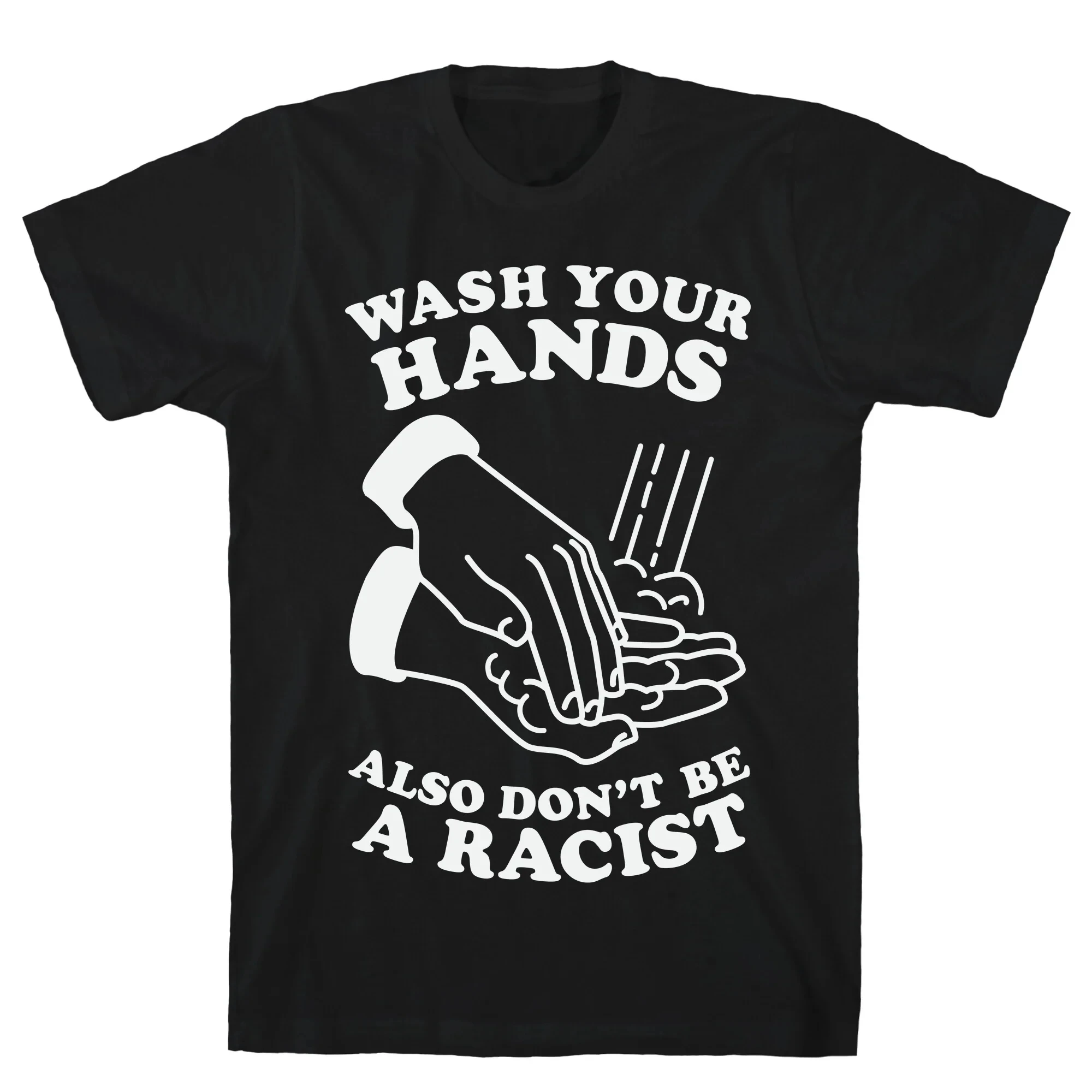 Wash Your Hands, Also Don't Be A Racist - Unisex Regular Crewneck Pure Cotton T-Shirt
Wash Your Hands, Also Don't Be A Racist - Unisex Regular Crewneck Pure Cotton T-Shirt
