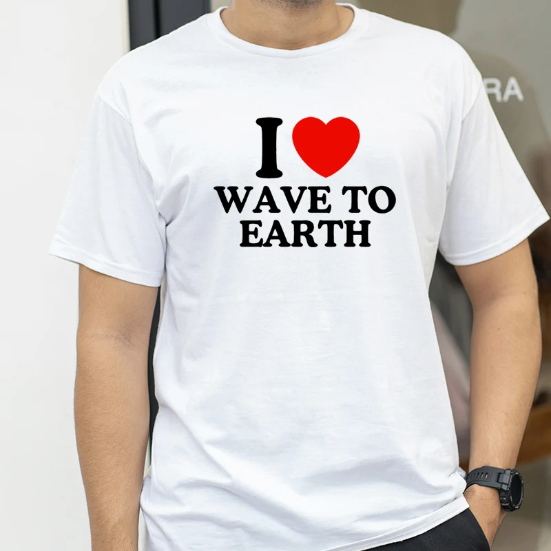 I Love Wave To Earth T Shirts Men Women Cotton Loose Tee Clothing O-Neck Breathable Short Sleeve tee Y2k Clothes
I Love Wave To Earth T Shirts Men Women Cotton Loose Tee Clothing O-Neck Breathable Short Sleeve tee Y2k Clothes