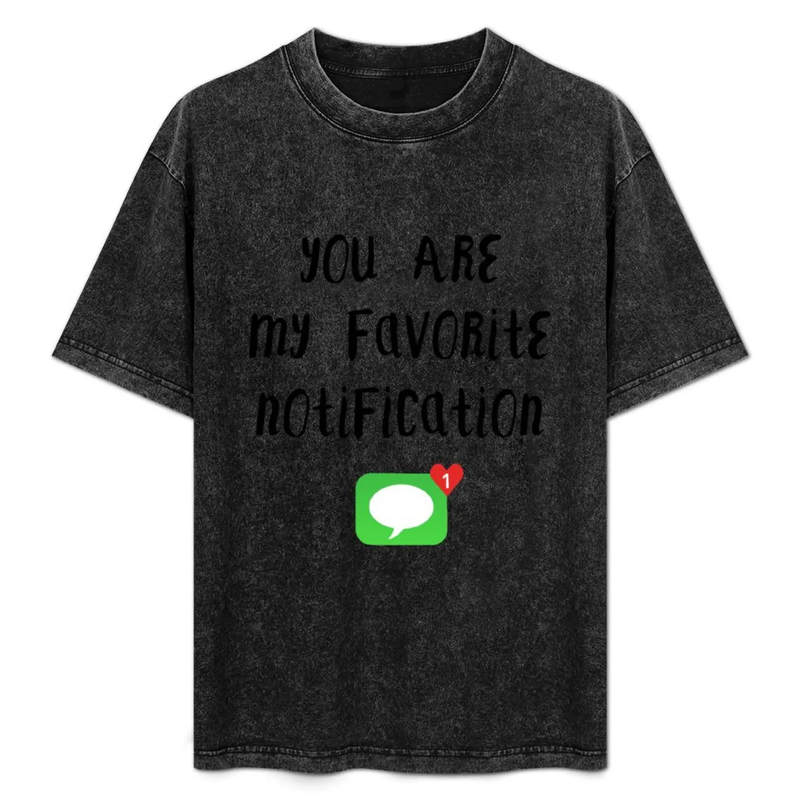 Long Distance Relationship: You Are My Favorite Notification T-Shirt Active Sports Short Sleeve Cotton Shirt
Long Distance Relationship: You Are My Favorite Notification T-Shirt Active Sports Short Sleeve Cotton Shirt
