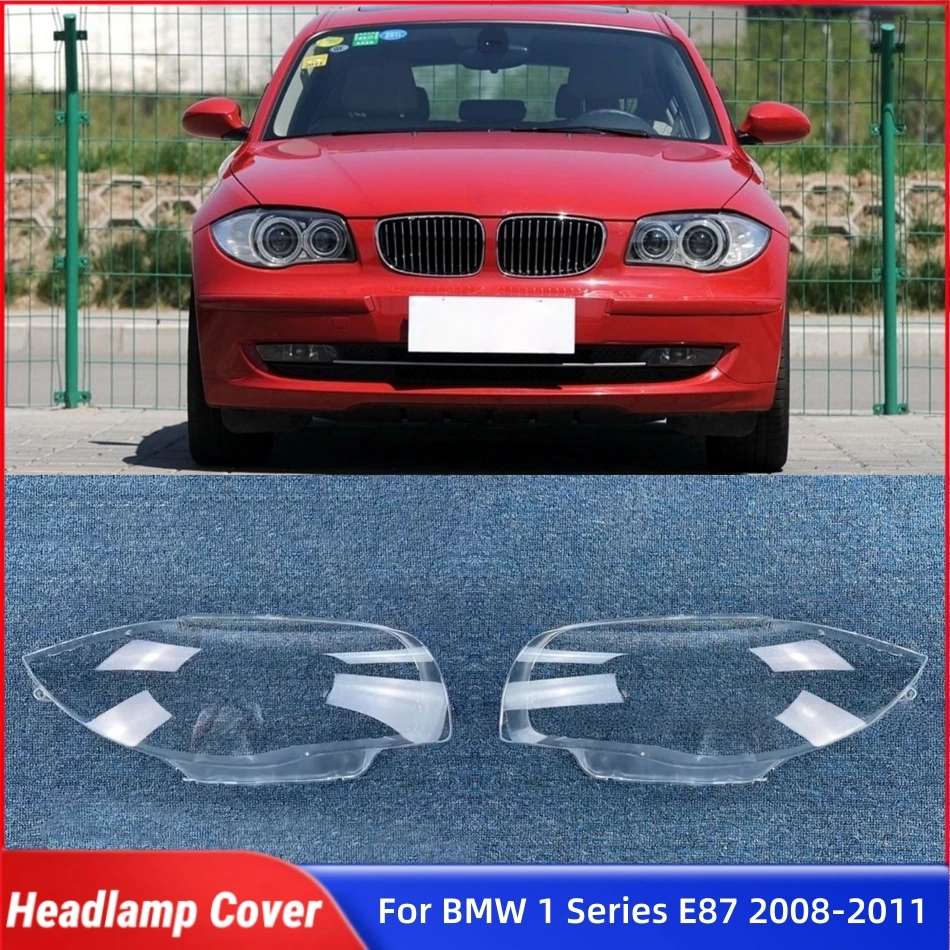 For BMW 1 Series E87 120i 2008 2009 2010 2011 Accessory Cars Lights Cover Headlamp Car Front Headlight Lens Cover Lights Shell
For BMW 1 Series E87 120i 2008 2009 2010 2011 Accessory Cars Lights Cover Headlamp Car Front Headlight Lens Cover Lights Shell