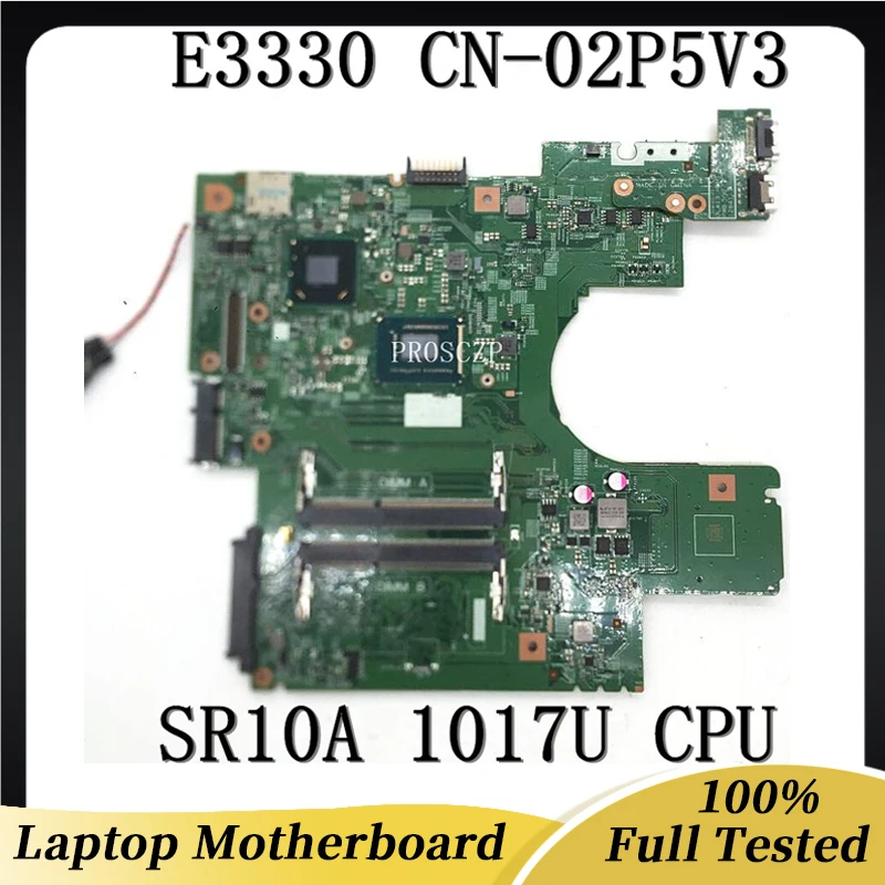 High Quality Mainboard For Latitude E3330 3330 Laptop Motherboard CN-02P5V3 02P5V3 2P5V3 12275-1 W/ SR10A 1017U CPU 100% Working
High Quality Mainboard For Latitude E3330 3330 Laptop Motherboard CN-02P5V3 02P5V3 2P5V3 12275-1 W/ SR10A 1017U CPU 100% Working