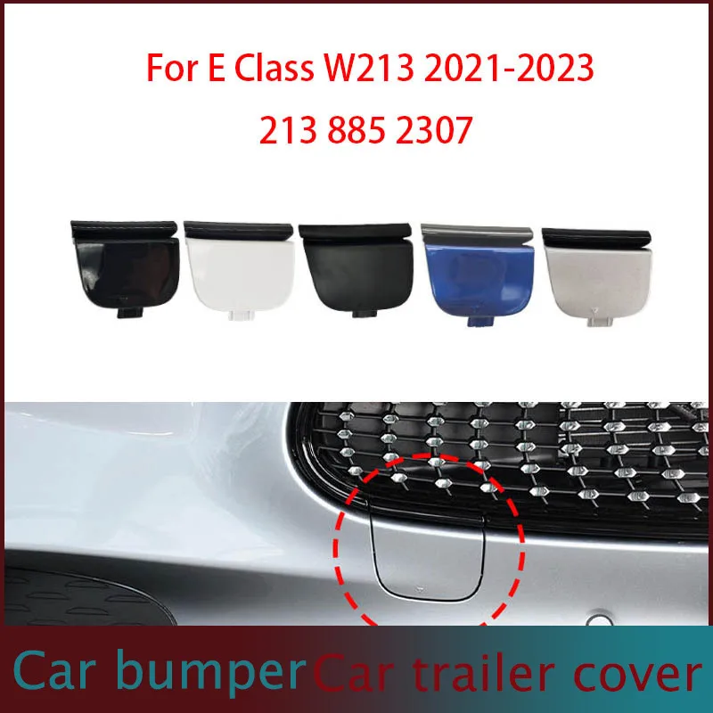 For Mercedess W213 Sedan S213 Front Tow Cover Bumper Tow Hook Cover Cap Fit Benz E-class E260 E300 E350 2138852307 2020-2023
For Mercedess W213 Sedan S213 Front Tow Cover Bumper Tow Hook Cover Cap Fit Benz E-class E260 E300 E350 2138852307 2020-2023