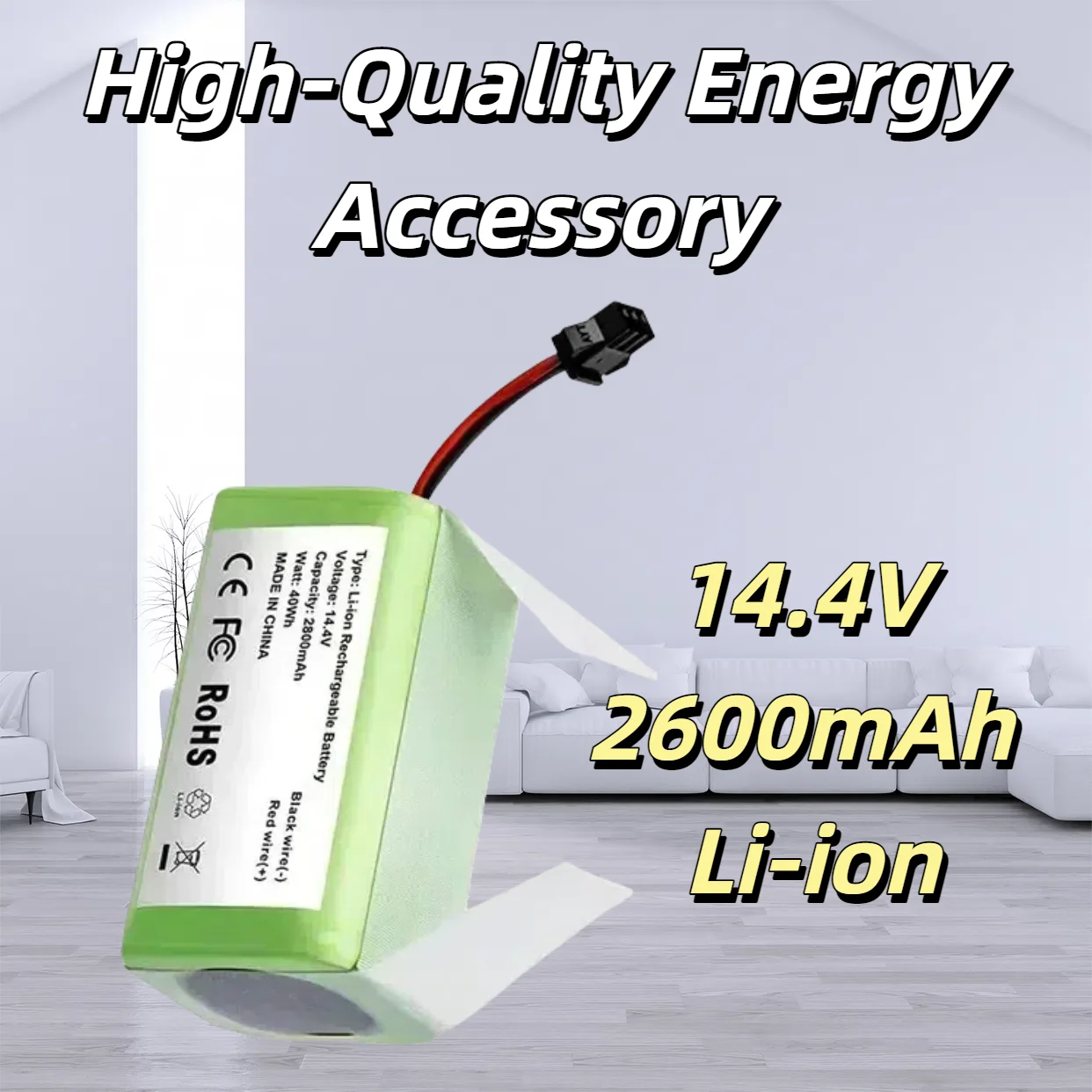 14.4V2600mAh Li-ion Rechargeable Battery for Conga Excellent,Deebot N79S/N79,Tesvor X500,Robovac11,High-Quality Energy Accessory
14.4V2600mAh Li-ion Rechargeable Battery for Conga Excellent,Deebot N79S/N79,Tesvor X500,Robovac11,High-Quality Energy Accessory