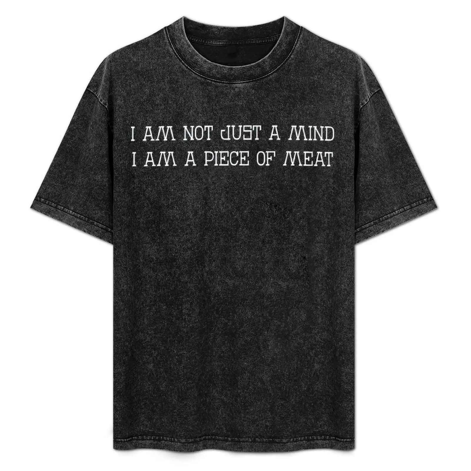 I Am Not Just A Mind I Am A Piece Of Meat T-Shirt Large Size Short Sleeve T-Shirt
I Am Not Just A Mind I Am A Piece Of Meat T-Shirt Large Size Short Sleeve T-Shirt