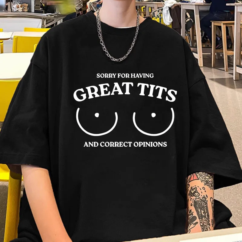 Sorry for Having Great Tits and Correct Opinions Funny T Shirt Men's Women's Summer Fashion Oversized Short Sleeves T-shirt Male
Sorry for Having Great Tits and Correct Opinions Funny T Shirt Men's Women's Summer Fashion Oversized Short Sleeves T-shirt Male