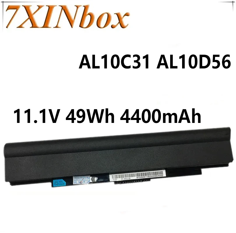 7XINbox AL10C31 AL10D56 11.1V 49Wh 4400mAh Laptop Battery For Acer Aspire One 1425p 1430 1551 1830 1830T 721 753
7XINbox AL10C31 AL10D56 11.1V 49Wh 4400mAh Laptop Battery For Acer Aspire One 1425p 1430 1551 1830 1830T 721 753