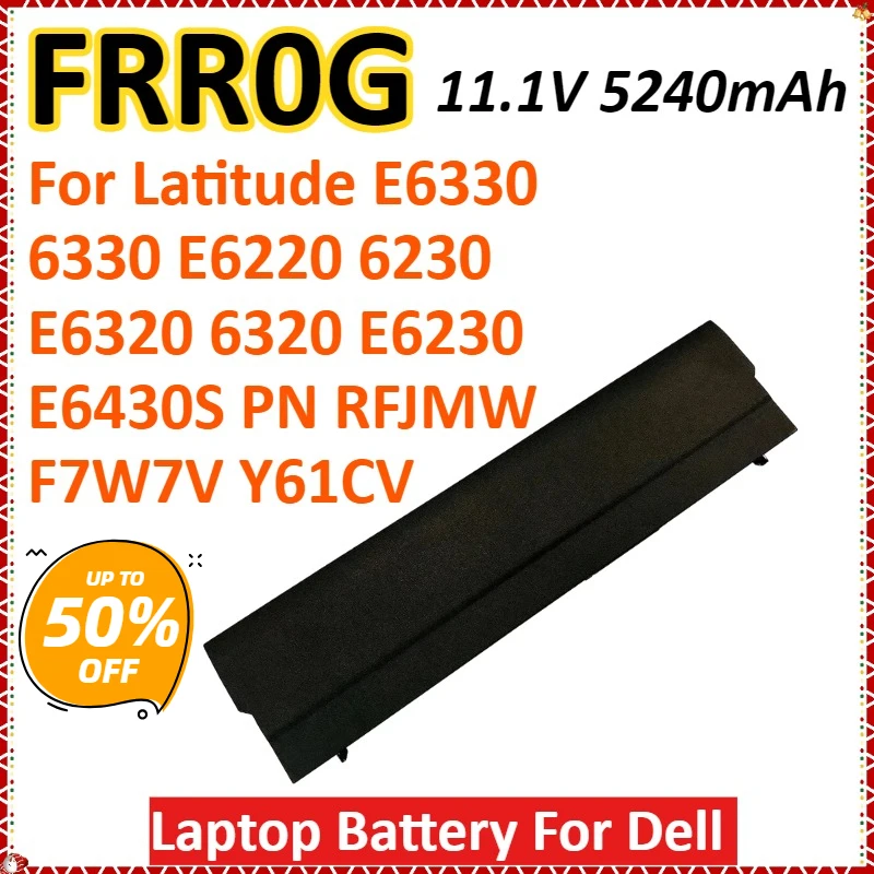 FRR0G 11.1V 5240mAh Laptop Battery For Dell Latitude E6330 6330 E6220 6230 E6320 6320 E6230 E6430S PN RFJMW F7W7V Y61CV
FRR0G 11.1V 5240mAh Laptop Battery For Dell Latitude E6330 6330 E6220 6230 E6320 6320 E6230 E6430S PN RFJMW F7W7V Y61CV