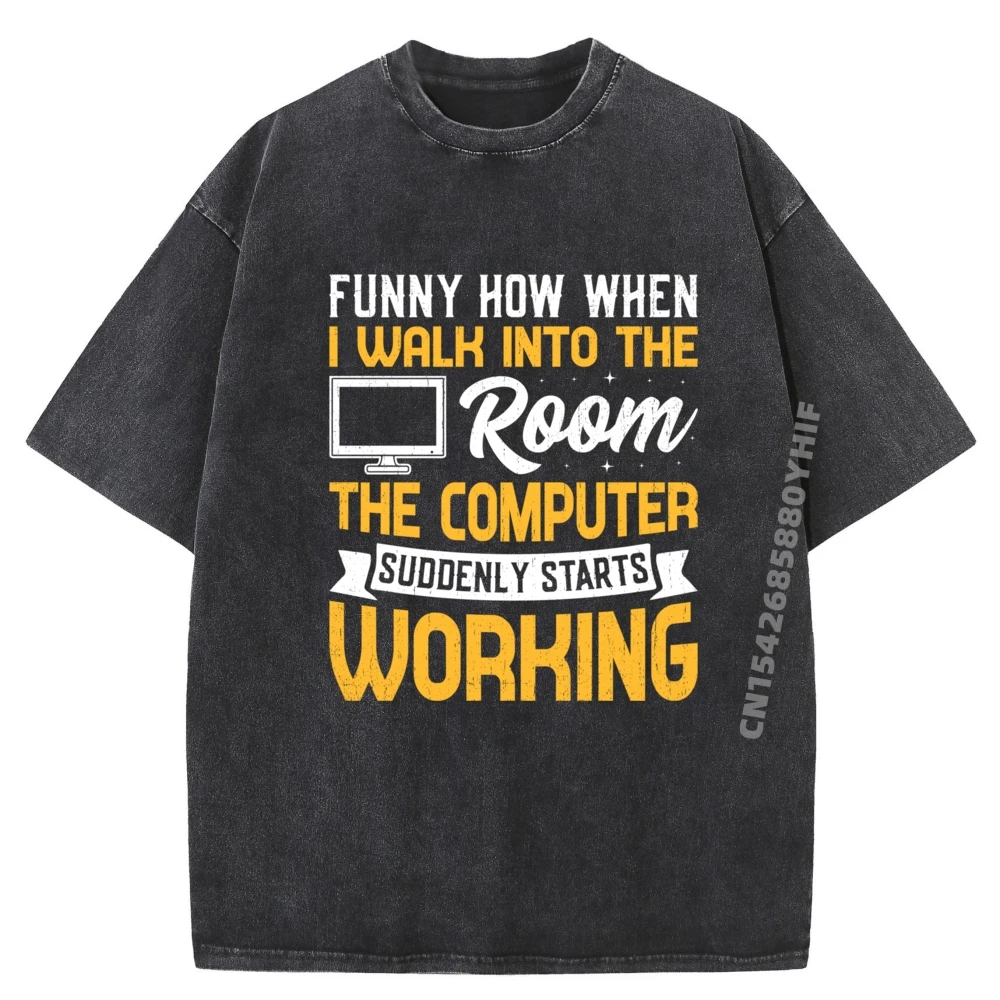 Funny How When I Walk Into The Room The Computer Designer Clothes Men Summer Washed New In Tops And T-Shirts Korean
Funny How When I Walk Into The Room The Computer Designer Clothes Men Summer Washed New In Tops And T-Shirts Korean