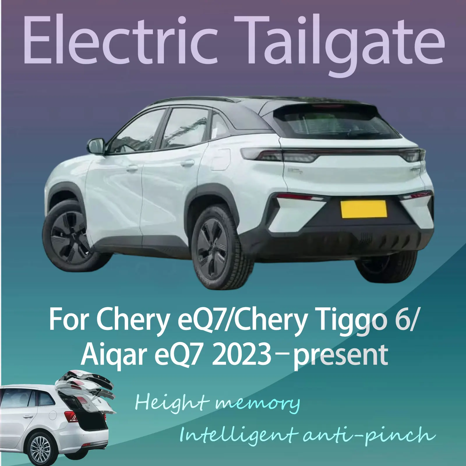 For Chery eQ7/Chery Tiggo 6/Aiqar eQ7 2023–now Electric Modified Tailgate Intelligent Height Automatic Lifting Key-Controlled
For Chery eQ7/Chery Tiggo 6/Aiqar eQ7 2023–now Electric Modified Tailgate Intelligent Height Automatic Lifting Key-Controlled