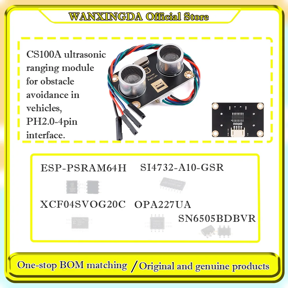 ESP-PSRAM64H SN6505BDBVR OPA227UA XCF04SVOG20C SI4732-A10-GSR CS100A Ultrasonic Ranging Module for Car Obstacle Avoidance
ESP-PSRAM64H SN6505BDBVR OPA227UA XCF04SVOG20C SI4732-A10-GSR CS100A Ultrasonic Ranging Module for Car Obstacle Avoidance