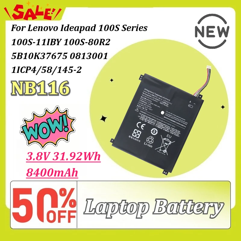 NB116 3.8V 31.92Wh 8400mAh Laptop Battery for Lenovo Ideapad 100S Series 100S-11IBY 100S-80R2 5B10K37675 0813001 1ICP4/58/145-2
NB116 3.8V 31.92Wh 8400mAh Laptop Battery for Lenovo Ideapad 100S Series 100S-11IBY 100S-80R2 5B10K37675 0813001 1ICP4/58/145-2