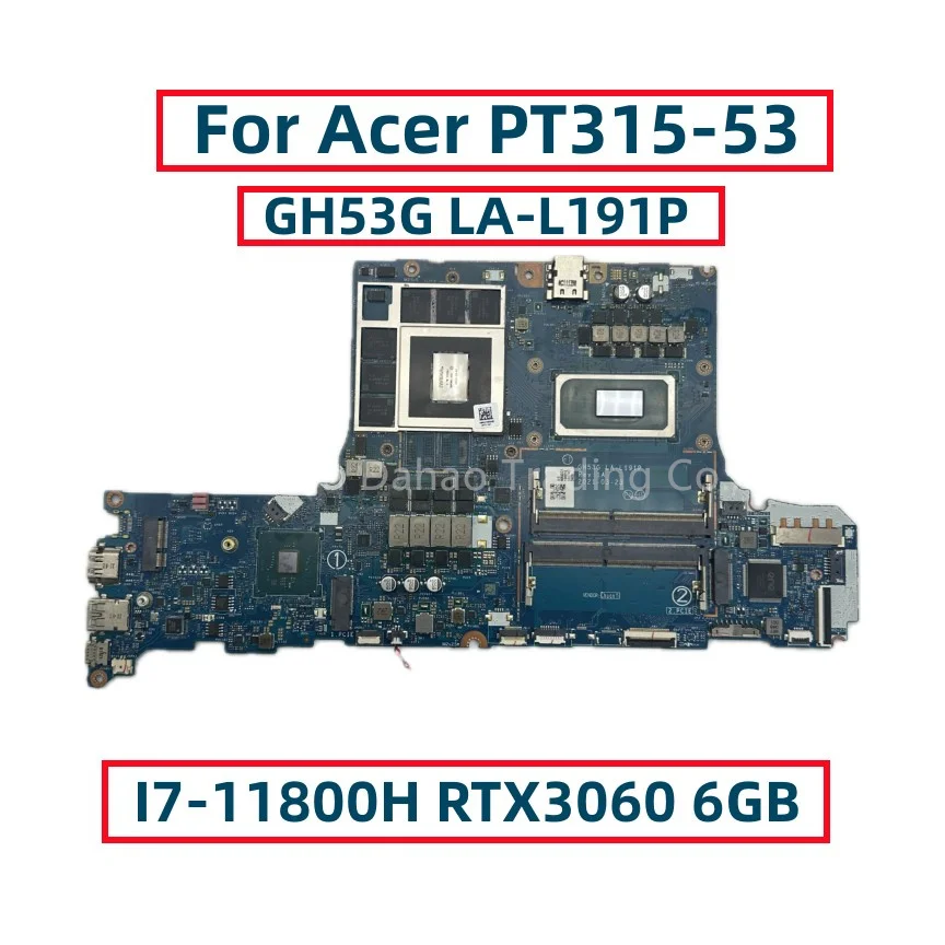 GH53G LA-L191P For Acer PT315-53 Laptop Motherboard With I7-11800H CPU GN20-E3-A1 RTX3060 6GB GPU NB.QCC11.003 NBQCC11003
GH53G LA-L191P For Acer PT315-53 Laptop Motherboard With I7-11800H CPU GN20-E3-A1 RTX3060 6GB GPU NB.QCC11.003 NBQCC11003