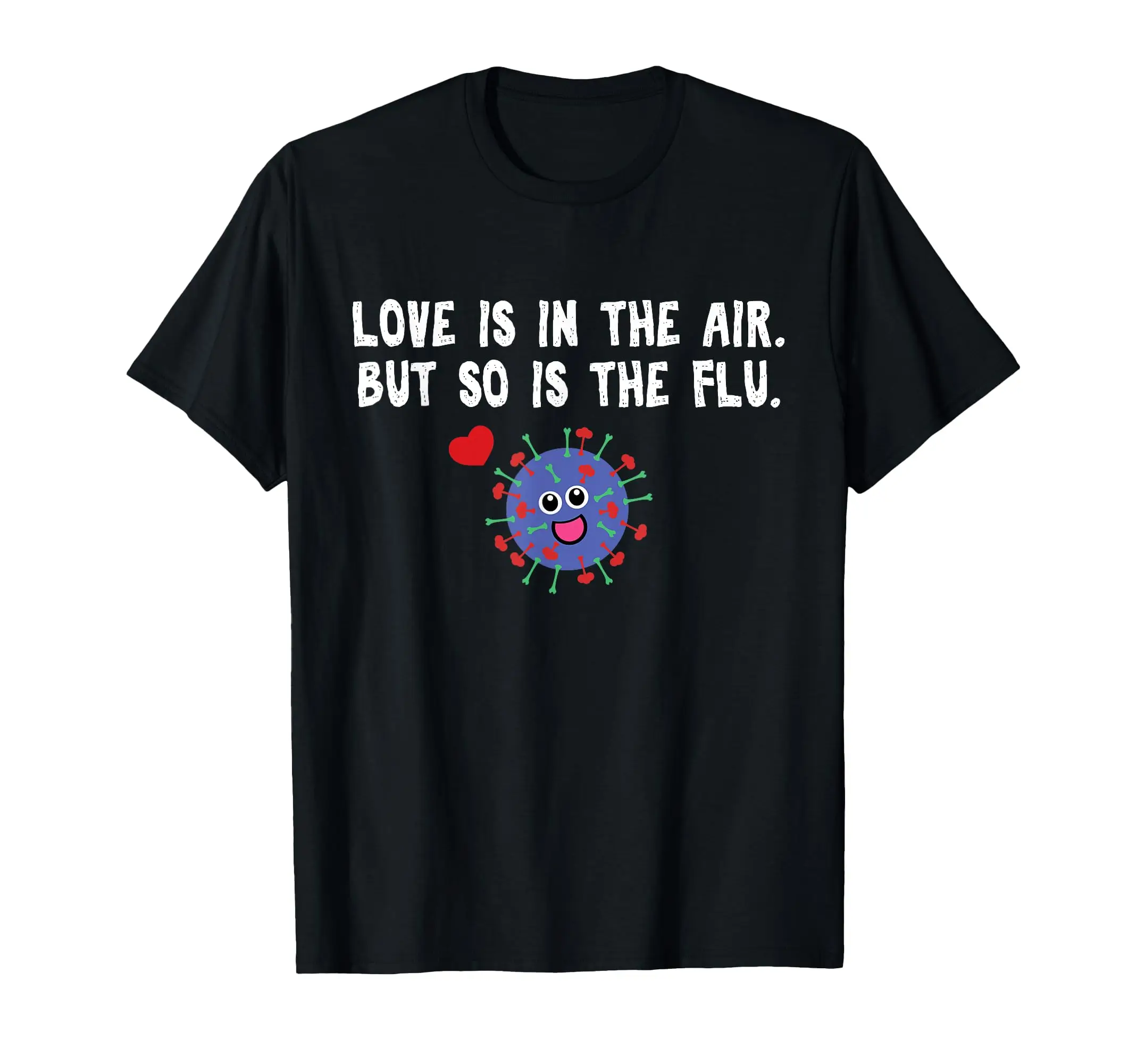 High Quality Love Is In The Air But So Is The Flu Valentine T-Shirt Leisure O-Neck Men Tee
High Quality Love Is In The Air But So Is The Flu Valentine T-Shirt Leisure O-Neck Men Tee