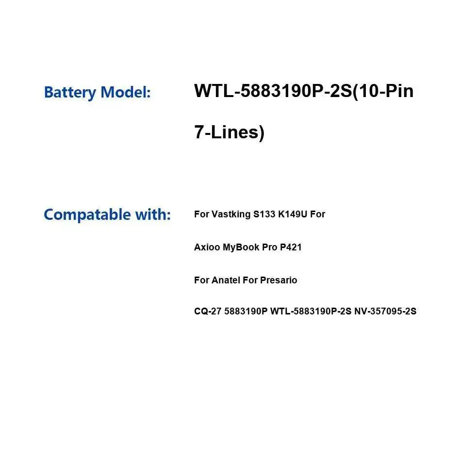 Аккумулятор Wtl-5883190P-2S, 10-контактный, 7 линий для Vastking S133 K149U Axioo Mybook Pro P421 Anatel Presario CQ-27 5883190P
Аккумулятор Wtl-5883190P-2S, 10-контактный, 7 линий для Vastking S133 K149U Axioo Mybook Pro P421 Anatel Presario CQ-27 5883190P