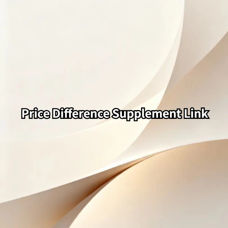 Order Balance Payment - Price Difference Supplement Link
Order Balance Payment - Price Difference Supplement Link