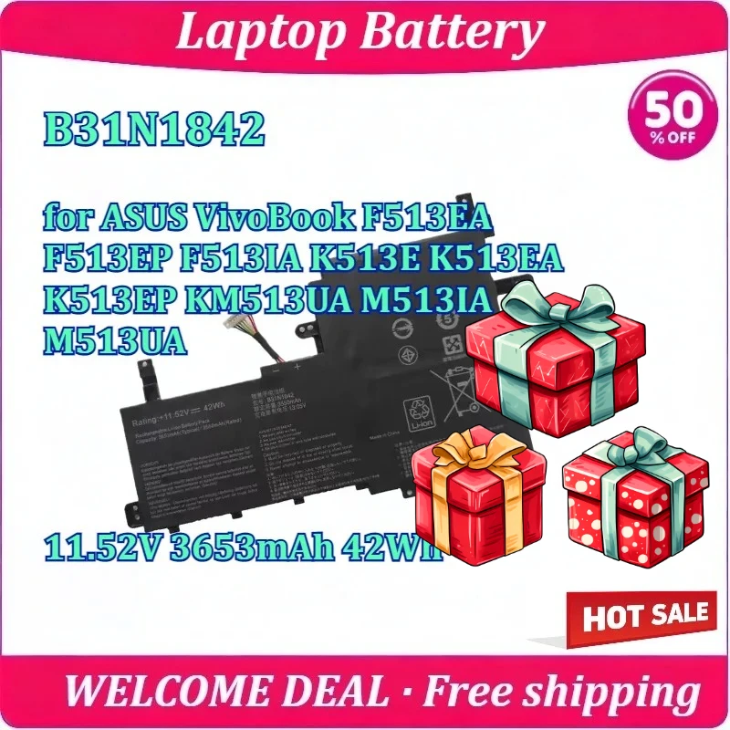 New B31N1842 Laptop Battery for ASUS VivoBook F513EA F513EP F513IA K513E K513EA K513EP KM513UA M513IA M513UA 11.52V 3653mAh 42Wh
New B31N1842 Laptop Battery for ASUS VivoBook F513EA F513EP F513IA K513E K513EA K513EP KM513UA M513IA M513UA 11.52V 3653mAh 42Wh