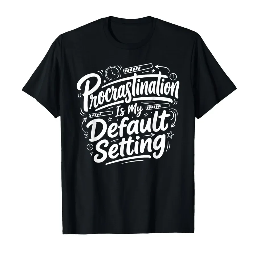 Procrastination is My Default Setting Funny Laziness Joke T-shirt For Men Women 100% Cotton T Shirts Short Sleeve Tops 0403-2
Procrastination is My Default Setting Funny Laziness Joke T-shirt For Men Women 100% Cotton T Shirts Short Sleeve Tops 0403-2