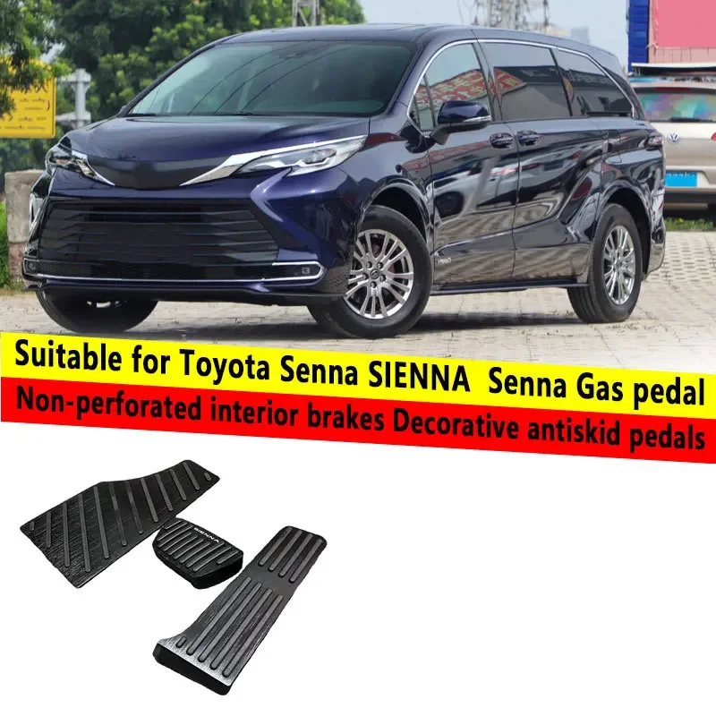For Toyota SIENNA standard Sienna accelerator pedal, non perforated interior brake decoration, anti-skid foot pedal
For Toyota SIENNA standard Sienna accelerator pedal, non perforated interior brake decoration, anti-skid foot pedal