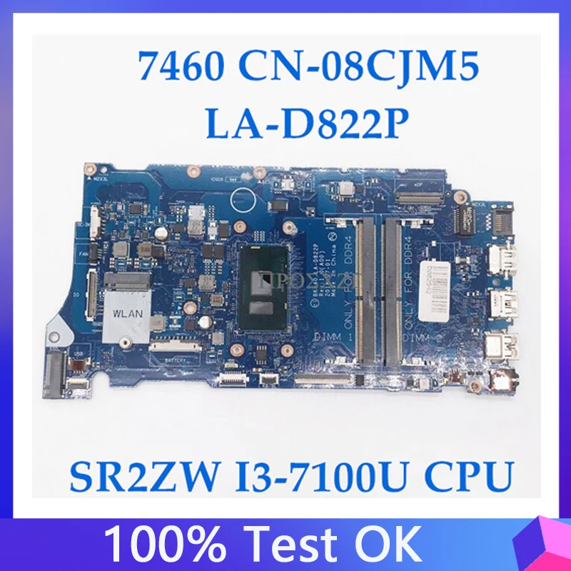 CN-08CJM5 08CJM5 8CJM5 Высококачественная материнская плата для ноутбука 7460 7560, материнская плата LA-D822P с процессором SR2ZW I3-7100U, 100% работает хорошо
CN-08CJM5 08CJM5 8CJM5 Высококачественная материнская плата для ноутбука 7460 7560, материнская плата LA-D822P с процессором SR2ZW I3-7100U, 100% работает хорошо