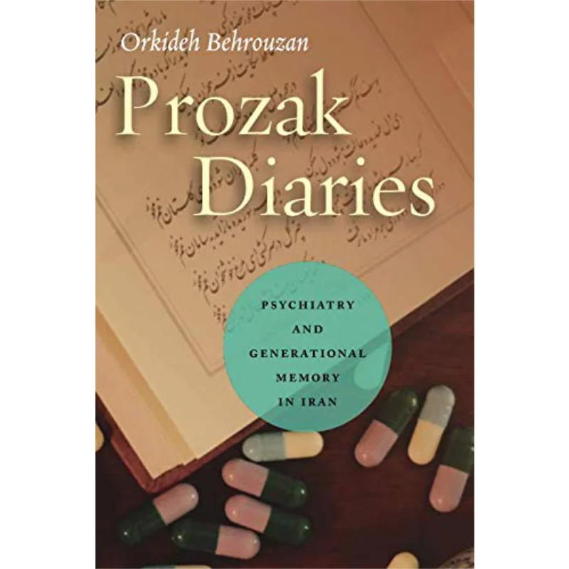 1Prozak Diaries Psychiatry And Generational Memory In Iran Orkideh Behrouzan Stanford University Press 9780804799416 Book
1Prozak Diaries Psychiatry And Generational Memory In Iran Orkideh Behrouzan Stanford University Press 9780804799416 Book