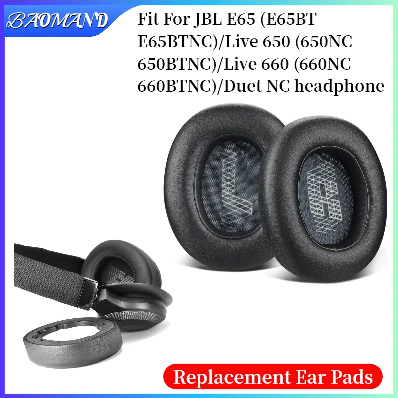 For JBL E65 (E65BT E65BTNC)/Live 650 (650NC 650BTNC)/Live 660 (660NC 660BTNC)/Duet NC replacement Earpads headphones
For JBL E65 (E65BT E65BTNC)/Live 650 (650NC 650BTNC)/Live 660 (660NC 660BTNC)/Duet NC replacement Earpads headphones