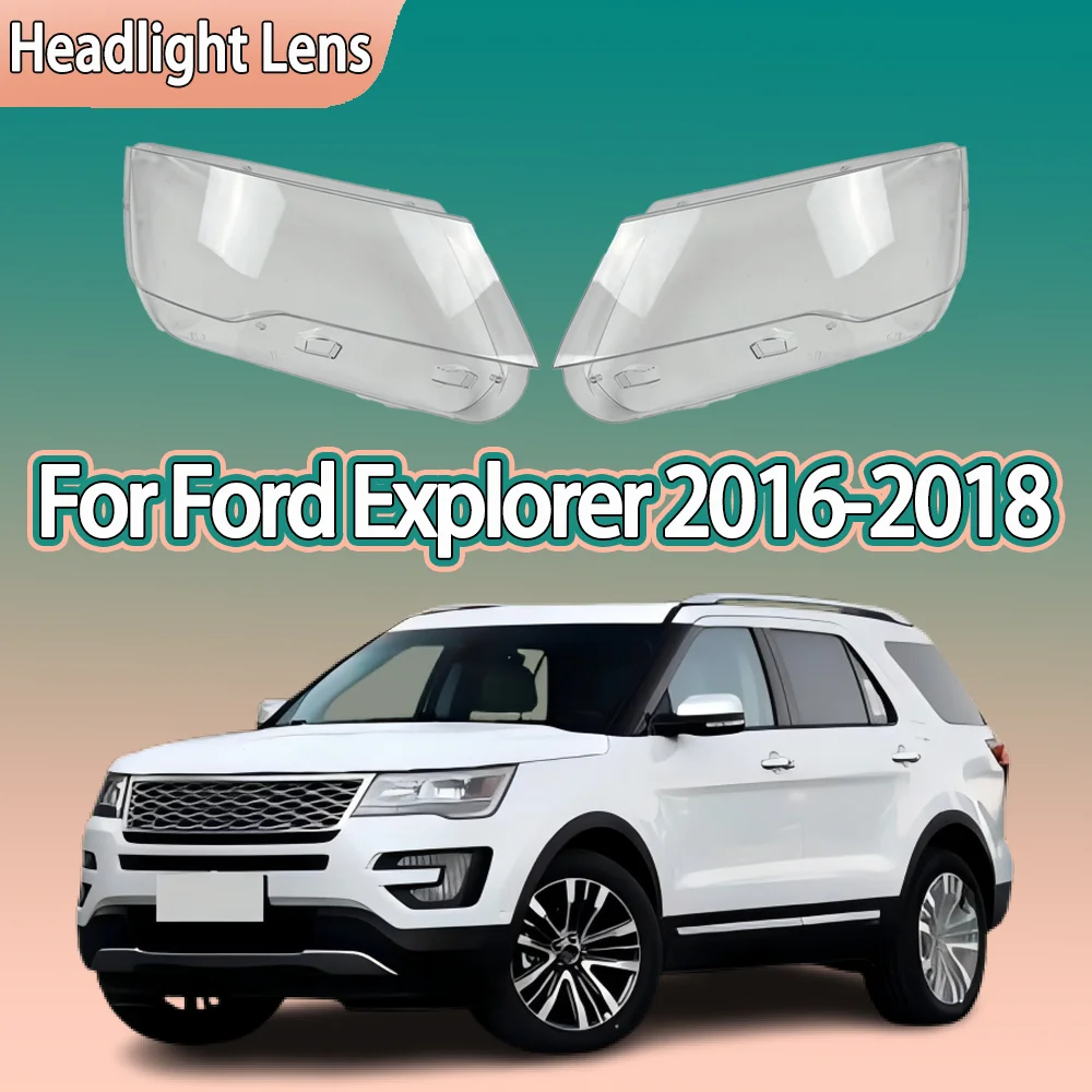 For Ford Explorer 2016 2017 2018 Front Headlamp Cover Transparent Headlight Shell Lens Plexiglass Replace Original Lampshade
For Ford Explorer 2016 2017 2018 Front Headlamp Cover Transparent Headlight Shell Lens Plexiglass Replace Original Lampshade