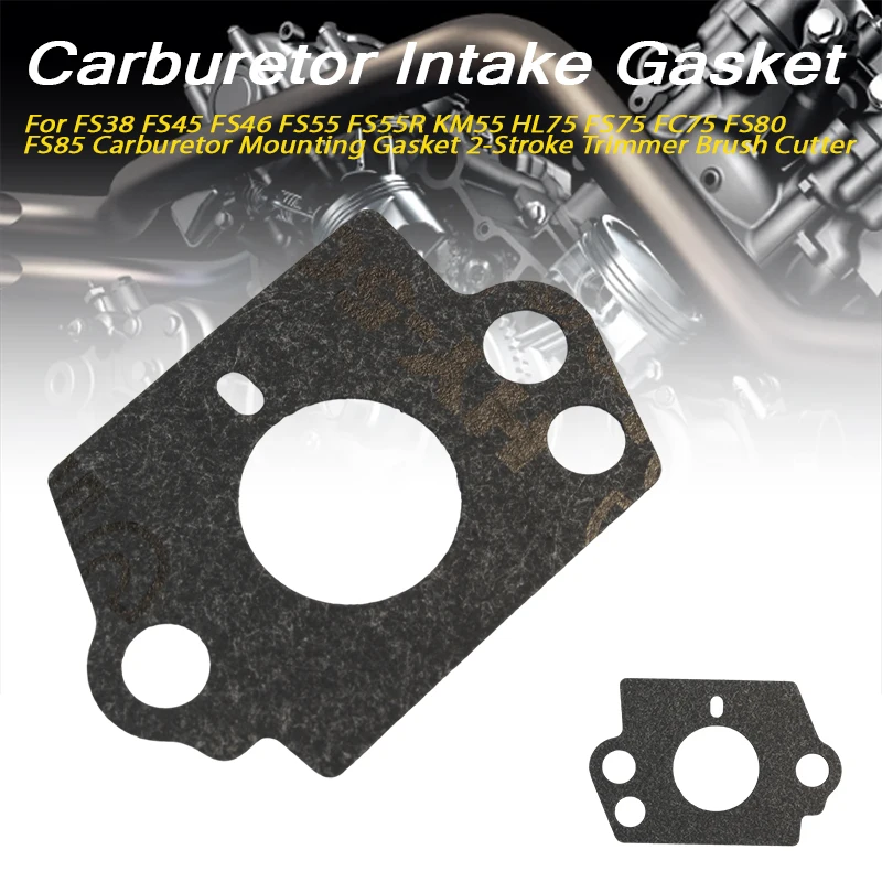 Carburetor Intake Gasket 2-Stroke Trimmer For FS38 FS45 FS46 FS55 FS55R KM55 HL75 FS75 FC75 FS80 FS85
Carburetor Intake Gasket 2-Stroke Trimmer For FS38 FS45 FS46 FS55 FS55R KM55 HL75 FS75 FC75 FS80 FS85
