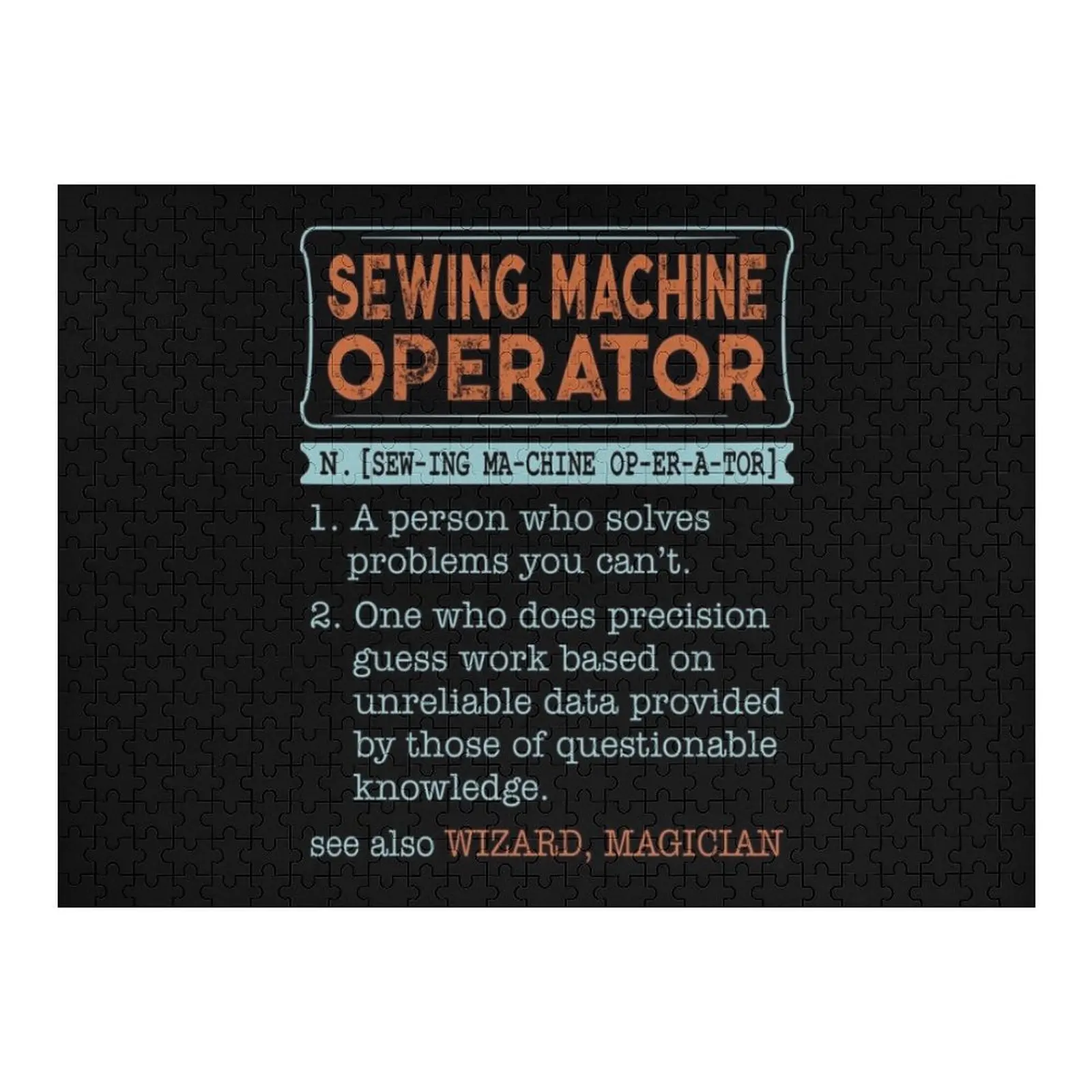Sewing Machine Operator Noun Wizard Magician Jigsaw Puzzle Personalized Gift Ideas Customs With Photo Puzzle
Sewing Machine Operator Noun Wizard Magician Jigsaw Puzzle Personalized Gift Ideas Customs With Photo Puzzle
