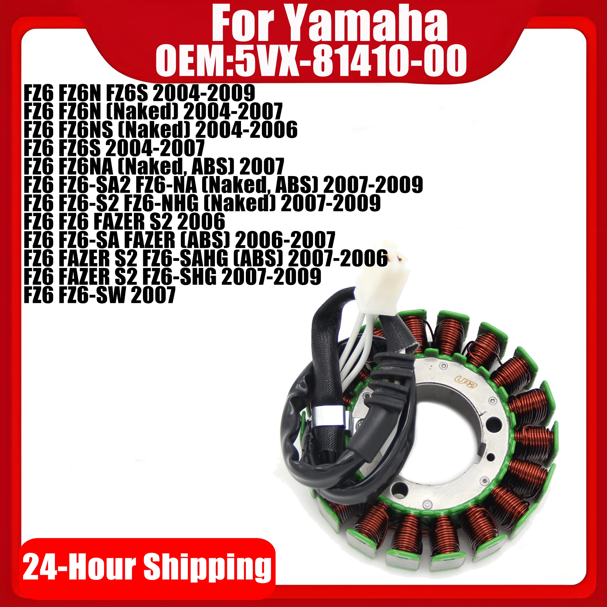Motorcycle Generator Stator Coil Comp For Yamaha FZ6 FZ6N FZ6NS FZ6S FZ6NA FZ6-SA2 FAZER (Naked) 5VX-81410-00
Motorcycle Generator Stator Coil Comp For Yamaha FZ6 FZ6N FZ6NS FZ6S FZ6NA FZ6-SA2 FAZER (Naked) 5VX-81410-00