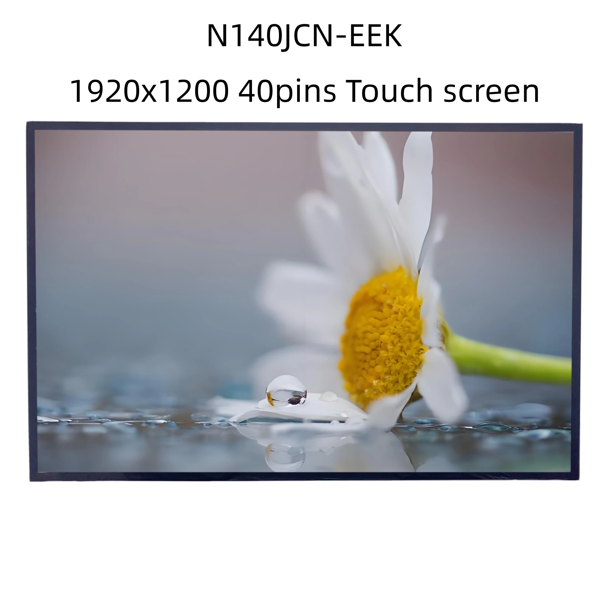 N140JCN-EEK 14 Inch 1920x1200 IPS EDP Matrix Laptop Touch LCD Screen
N140JCN-EEK 14 Inch 1920x1200 IPS EDP Matrix Laptop Touch LCD Screen