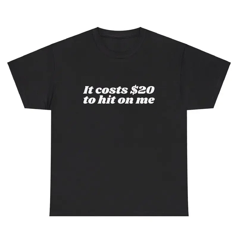 It Costs 20 To Hit On Me Y2K T Shirt Funny Sorority Sister Gen Z Meme Gift Tee 
It Costs 20 To Hit On Me Y2K T Shirt Funny Sorority Sister Gen Z Meme Gift Tee