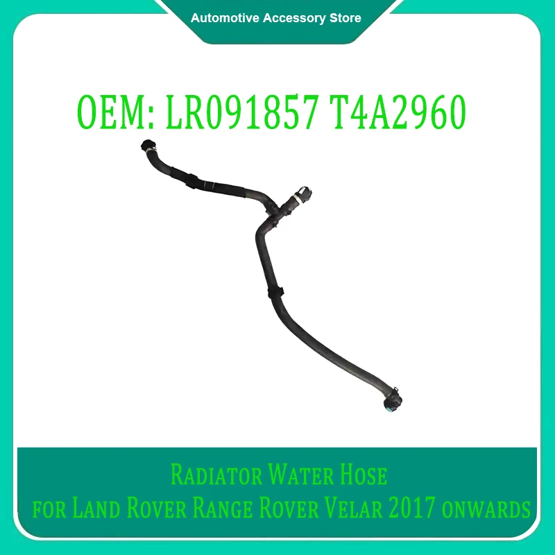 LR091857 T4A2960 1Piece Radiator Water Hose for Land Rover Range Rover Velar 2017 Onwards Car Accessories
LR091857 T4A2960 1Piece Radiator Water Hose for Land Rover Range Rover Velar 2017 Onwards Car Accessories