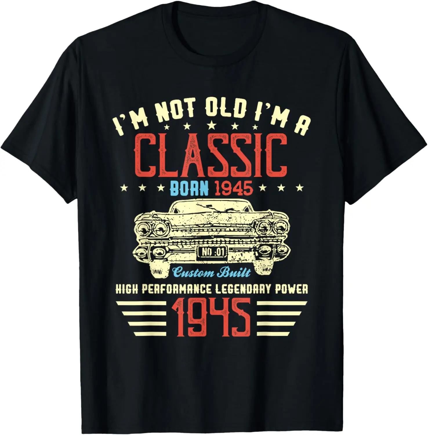 I'm Not Old Im Classic Car 75th Birthday Gift Born In 1945 T-Shirt
I'm Not Old Im Classic Car 75th Birthday Gift Born In 1945 T-Shirt