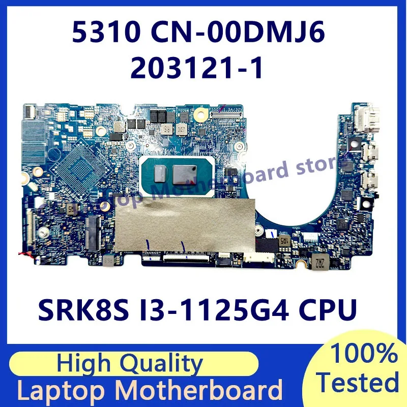 CN-00DMJ6 00DMJ6 0DMJ6 Mainboard For Dell 5310 Laptop Motherboard 203121-1 With SRK8S I3-1125G4 CPU 100%Full Tested Working Well
CN-00DMJ6 00DMJ6 0DMJ6 Mainboard For Dell 5310 Laptop Motherboard 203121-1 With SRK8S I3-1125G4 CPU 100%Full Tested Working Well