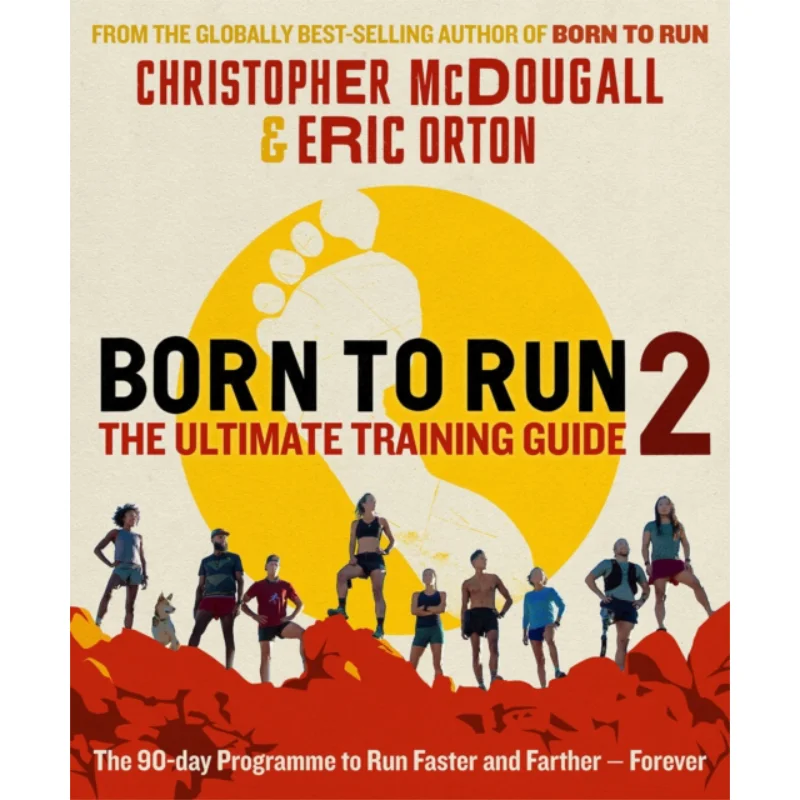 Born To Run 2 The Ultimate Training Guide Christopher McDougall Книги с профилем Эрика Ортона 9781788165815 Книга
Born To Run 2 The Ultimate Training Guide Christopher McDougall Книги с профилем Эрика Ортона 9781788165815 Книга