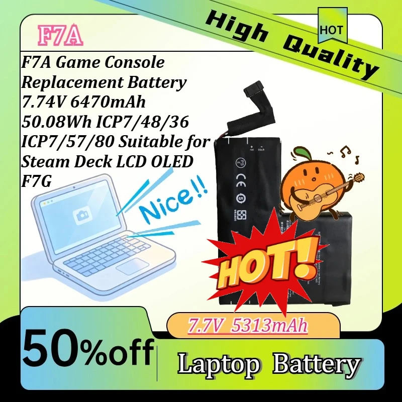 F7A Game Console Replacement Battery 7.74V 6470mAh 50.08Wh ICP7/48/36 ICP7/57/80 Suitable for Steam Deck LCD OLED F7G
F7A Game Console Replacement Battery 7.74V 6470mAh 50.08Wh ICP7/48/36 ICP7/57/80 Suitable for Steam Deck LCD OLED F7G